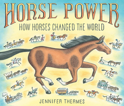Hardcover Horse Power: How Horses Changed the World Book
