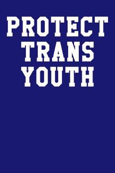 Paperback Protect Trans Youth: College Ruled Notebook 6x9 120 Pages Book