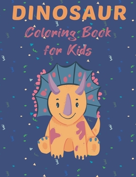 Paperback Dinosaur Coloring Book for Kids: Big Coloring Book for Kids Ages 4-8, Cute and Unique Coloring Pages for Boys and Girlsv, Great Gift for Boys & Girls Book