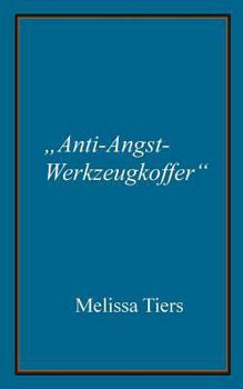 Paperback Anti-Angst-Werkzeugkoffer: Schnelle Techniken um das Gehirn neu zu vernetzen [German] Book