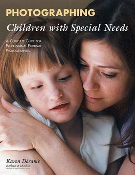 Paperback Photographing Children with Special Needs: A Complete Guide for Professional Portrait Photographers Book