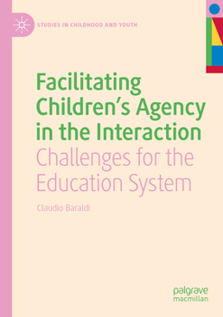 Paperback Facilitating Children's Agency in the Interaction: Challenges for the Education System Book