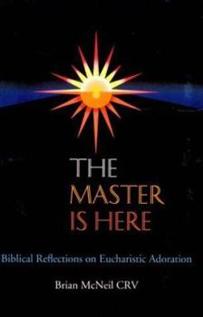 Paperback The Master Is Here: Biblical Reflections on Eucharistic Adoration Book