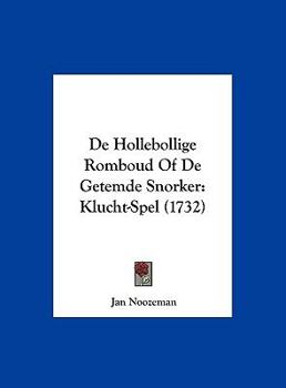 Hardcover de Hollebollige Romboud of de Getemde Snorker: Klucht-Spel (1732) [Chinese] Book