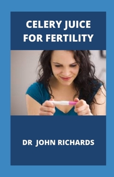 Paperback Celery Juice For Fertility: Guide To Celery Juice For Fertility Book