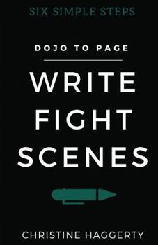 Paperback Write Fight Scenes: Six Simple Steps to Action Sequences That Will Wow Your Readers Book