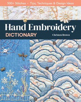 Paperback Hand Embroidery Dictionary: 500+ Stitches; Tips, Techniques & Design Ideas Book