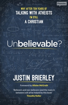 Paperback Unbelievable?: Why After Ten Years Of Talking With Atheists, I'm Still A Christian Book