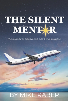 Paperback The Silent Mentor: The journey of discovering one's true purpose Book