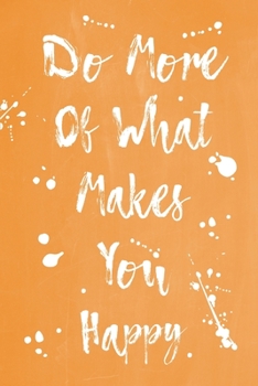 Paperback Pastel Splatter Journal - Do More Of What Makes You Happy (Orange): 100 page 6" x 9" Ruled Notebook: Inspirational Journal, Blank Notebook, Blank Jour Book