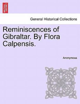Paperback Reminiscences of Gibraltar. by Flora Calpensis. Book