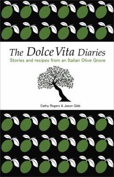 Hardcover The Dolce Vita Diaries: Stories and Recipes from an Italian Olive Grove Book