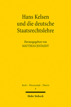 Hans Kelsen Und Die Deutsche Staatsrechtslehre: Stationen Eines Wechselvollen Verhaltnisses