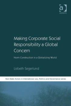 Hardcover Making Corporate Social Responsibility a Global Concern: Norm Construction in a Globalizing World Book
