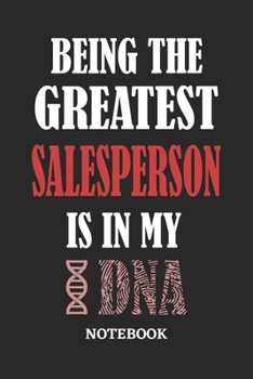 Paperback Being the Greatest Salesperson is in my DNA Notebook: 6x9 inches - 110 ruled, lined pages - Greatest Passionate Office Job Journal Utility - Gift, Pre Book