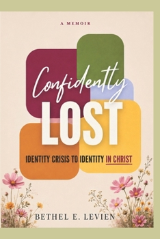 The Confidently Lost: Identity Crisis to Identity in Christ