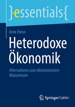 Paperback Heterodoxe Ökonomik: Alternativen Zum Ökonomischen Mainstream [German] Book