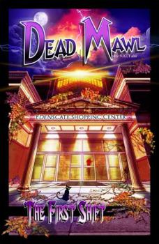 Paperback The First Shift: A Dead Mawl Omnibus (Dead Mawl Compilation) Book
