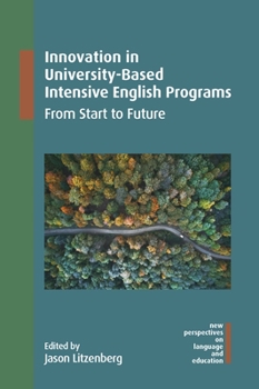 Hardcover Innovation in University-Based Intensive English Programs: From Start to Future Book