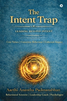 Paperback The Intent Trap: Core Values l Conscious Behaviour l Coherent Impact Book