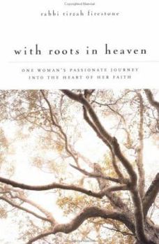 Paperback With Roots in Heaven: One Woman's Passionate Journey Into the Heart of Her Faith Book
