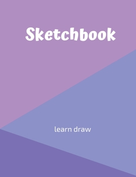 Sketchbook: Creativity With Primary Love In Drawing: A drawing book is one of the distinguished books you can draw with all comfort,