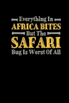 Everything In Africa Bites But The Safari Bug Is Worst Of All: Funny Safari Notebook Journal Graph Paper