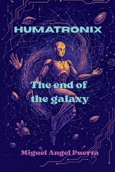 Humatronix: The end of the galxy