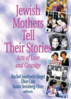 Paperback Jewish Mothers Tell Their Stories: Acts of Love and Courage Book