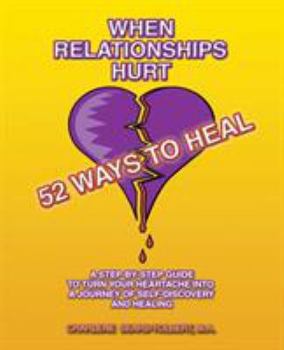 Paperback When Relationships Hurt: 52 Ways to Heal Book