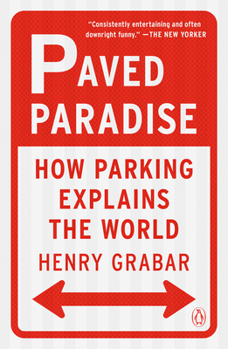 Paperback Paved Paradise: How Parking Explains the World Book