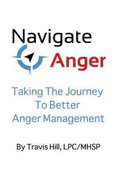 Paperback Navigate Anger: Taking the Journey to Better Anger Management Book