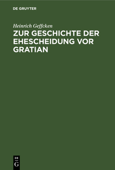 Hardcover Zur Geschichte Der Ehescheidung VOR Gratian [German] Book