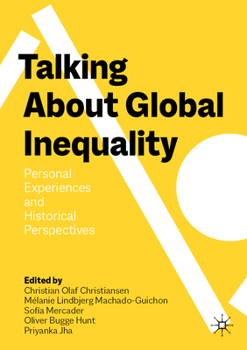 Paperback Talking about Global Inequality: Personal Experiences and Historical Perspectives Book