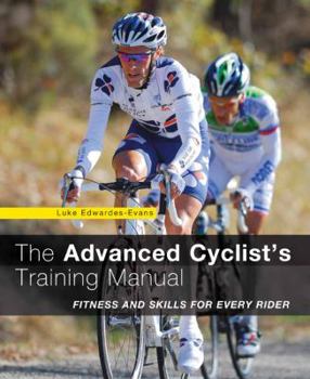 Paperback Advanced Cyclist's Training Manual: Fitness and Skills for Every Rider Book