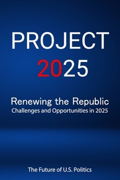 Paperback Project 2025; Renewing the Republic, Challenges and Opportunities in 2025 Book