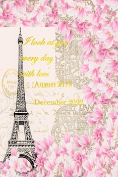 Paperback I look at you every day with love: Eiffel Paris Planning calendar from August 2019 - December 2022, appointment with address book; Monthly and weekly Book