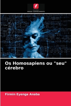 Paperback Os Homosapiens ou "seu" cérebro [Portuguese] Book