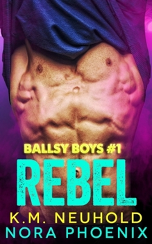 Rebel - Book #1 of the Ballsy Boys