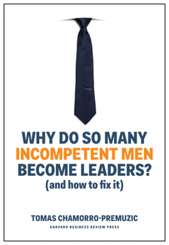Hardcover Why Do So Many Incompetent Men Become Leaders?: (And How to Fix It) Book