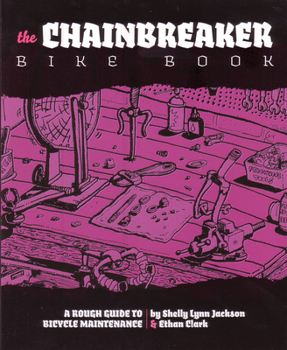 Paperback Chainbreaker Bike Book: A Rough Guide to Bicycle Maintenience Book