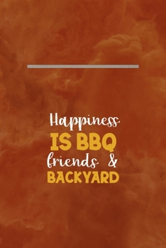 Paperback Happiness Is A BBQ Friends & Backyard: Notebook Journal Composition Blank Lined Diary Notepad 120 Pages Paperback Orange Texture BBQ Book