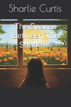 Paperback The Spaces Between The Shadows Book