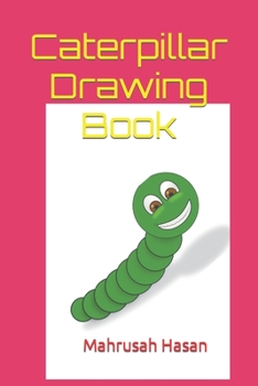 Caterpillar Drawing Book: Caterpillar Drawing Book: Caterpillar Coloring Drawing Book, Coloring Drawings Books for kids Ages 3-12. 30 Page Drawing Pad. Sizes6''x9