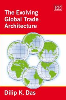 Hardcover The Evolving Global Trade Architecture Book