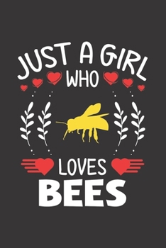 Paperback Just A Girl Who Loves Bees: Bee Lovers Girl Funny Gifts Journal Lined Notebook 6x9 120 Pages Book