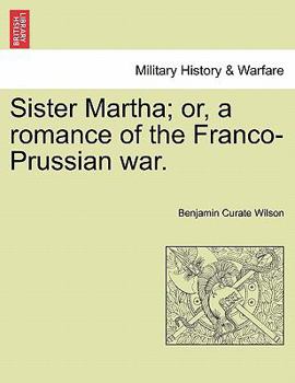 Sister Martha; or, a romance of the Franco-Prussian war.
