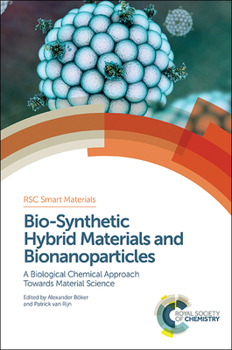 Hardcover Bio-Synthetic Hybrid Materials and Bionanoparticles: A Biological Chemical Approach Towards Material Science Book