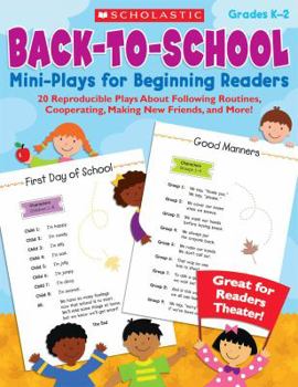 Paperback Back-To-School Mini-Plays for Beginning Readers, Grades K-2: 20 Reproducible Plays about Following Routines, Cooperating, Making New Friends, and More Book