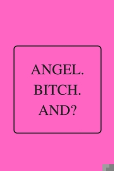 Paperback Angel. Bitch. And?: Funny Gag Notebook to Write In Book